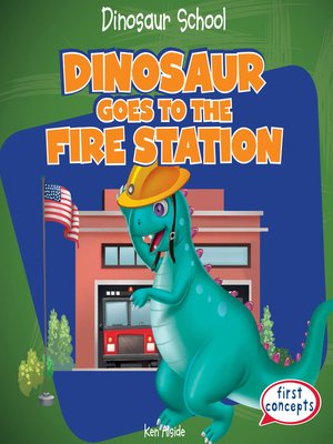 cover image of Dinosaur Goes to the Fire Station